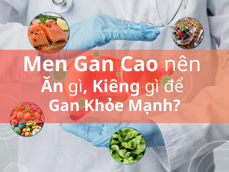 Men Gan Cao Ăn Gì, Kiêng Gì Để Gan Khỏe Mạnh Trở Lại?