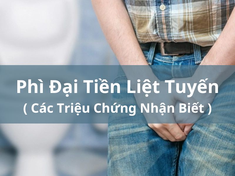 Các Triệu Chứng Nhận Biết Phì Đại Tiền Liệt Tuyến
