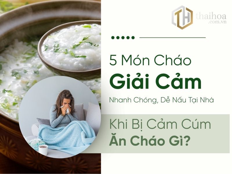 Khi Bị Cảm Cúm Ăn Cháo Gì? 5 Món Cháo Giải Cảm Nhanh Chóng, Dễ Nấu Tại Nhà