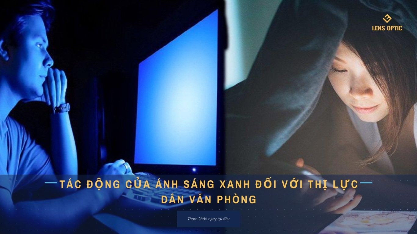Tác động của ánh sáng xanh đối với thị lực dân văn phòng