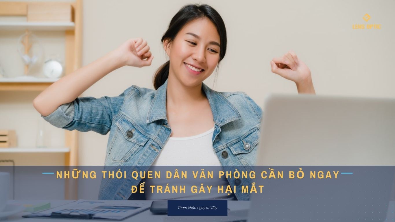 NHỮNG THÓI QUEN DÂN VĂN PHÒNG CẦN BỎ NGAY ĐỂ TRÁNH GÂY HẠI MẮT
