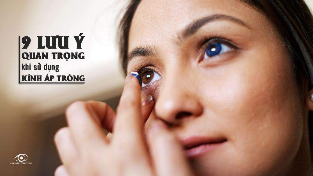 9 lưu ý quan trọng khi sử dụng kính áp tròng