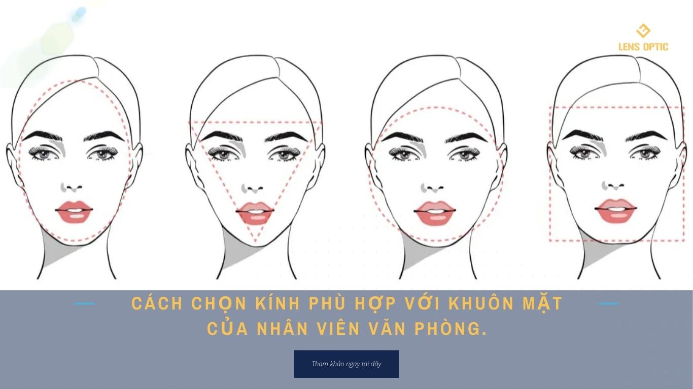 CÁCH CHỌN KÍNH PHÙ HỢP VỚI KHUÔN MẶT CỦA NHÂN VIÊN VĂN PHÒNG.