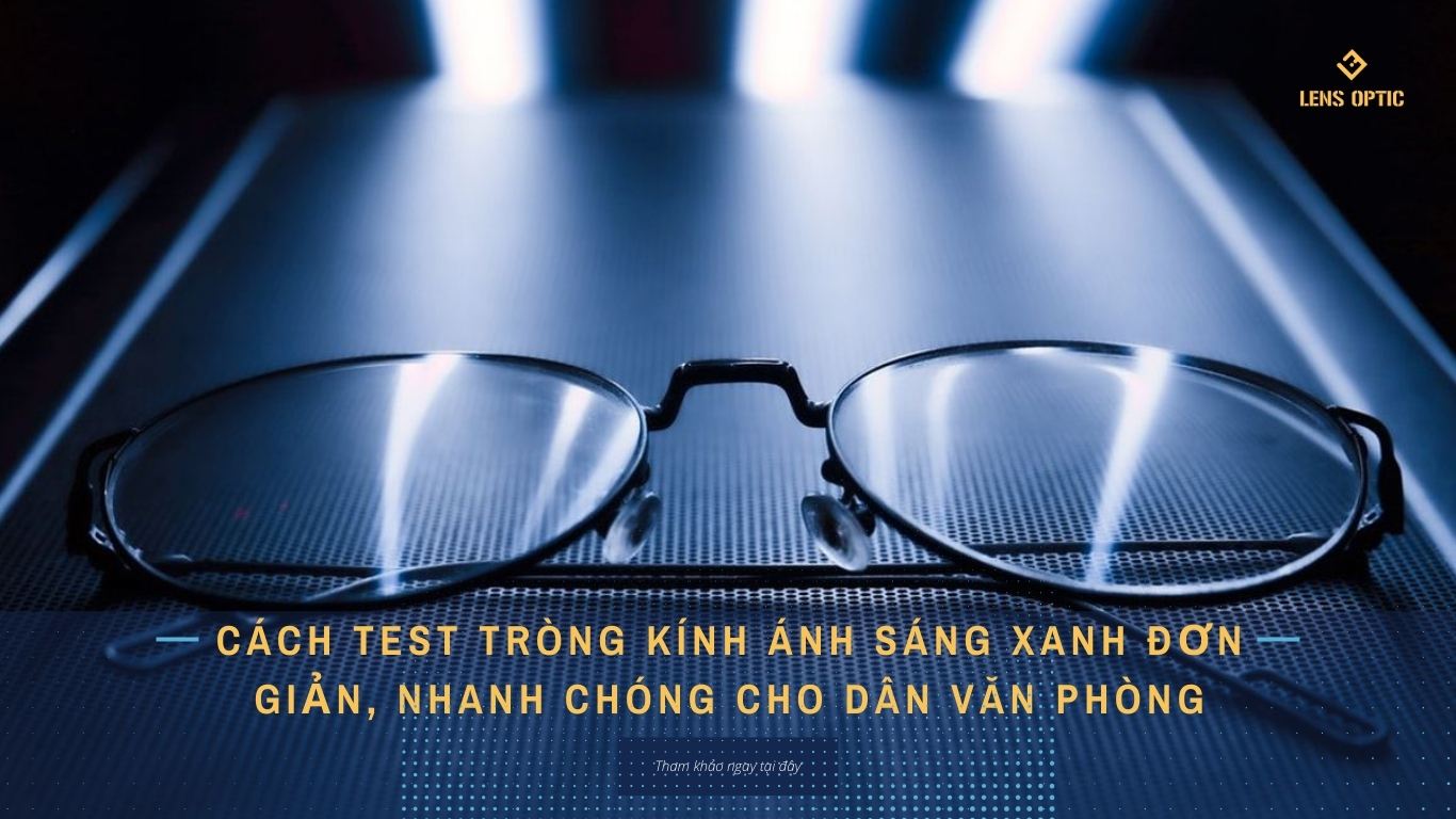 NHỮNG ĐIỀU VỀ TRÒNG KÍNH ĐỔI MÀU MÀ DÂN VĂN PHÒNG NÊN BIẾT