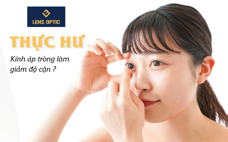 THỰC HƯ KÍNH ÁP TRÒNG GIẢM ĐỘ CẬN ?