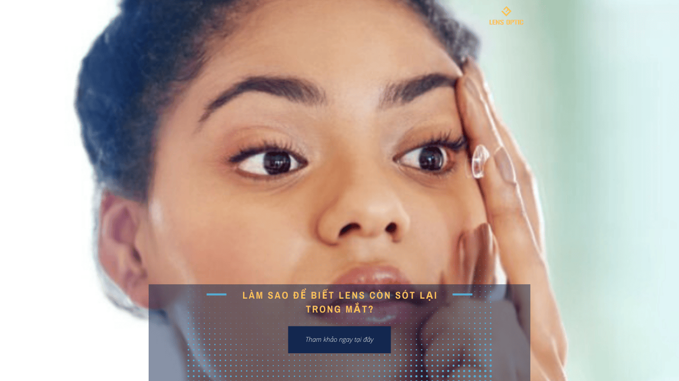 Làm sao để biết lens còn trong mắt? Cách kiểm tra kính áp tròng một cách an toàn và hiệu quả