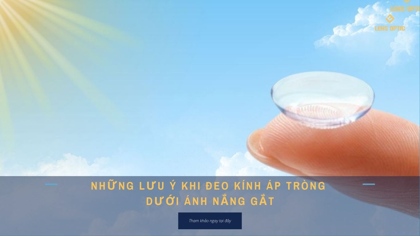 NHỮNG LƯU Ý KHI ĐEO KÍNH ÁP TRÒNG DƯỚI ÁNH NẮNG GẮT