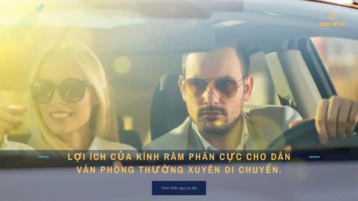 LỢI ÍCH CỦA KÍNH RÂM PHÂN CỰC CHO DÂN VĂN PHÒNG THƯỜNG XUYÊN DI CHUYỂN