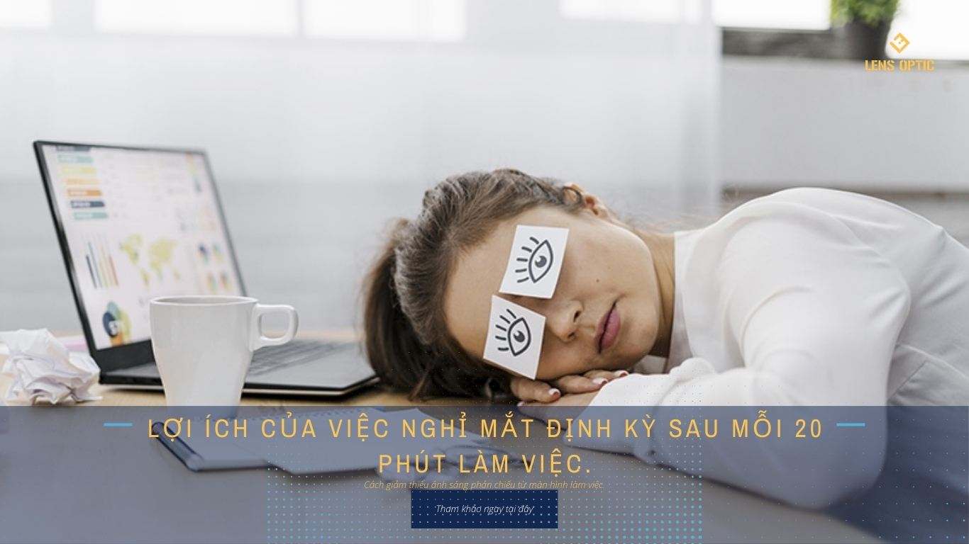 LỢI ÍCH CỦA VIỆC NGHỈ MẮT ĐỊNH KỲ SAU MỖI 20 PHÚT LÀM VIỆC.
