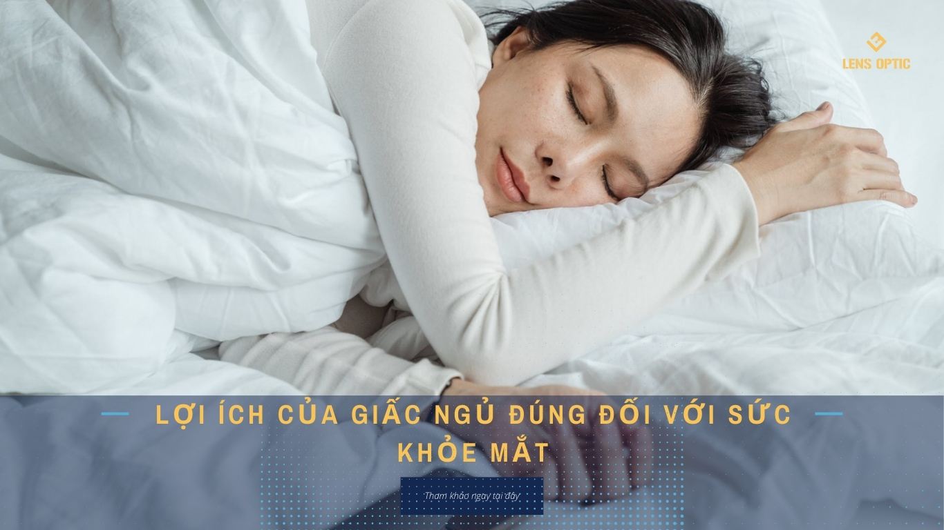 LỢI ÍCH CỦA GIẤC NGỦ ĐÚNG ĐỐI VỚI SỨC KHỎE MẮT