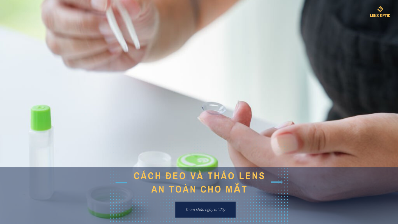 Hướng Dẫn Cách Đeo Kính Áp Tròng An Toàn: Bảo Vệ Đôi Mắt Của Bạn
