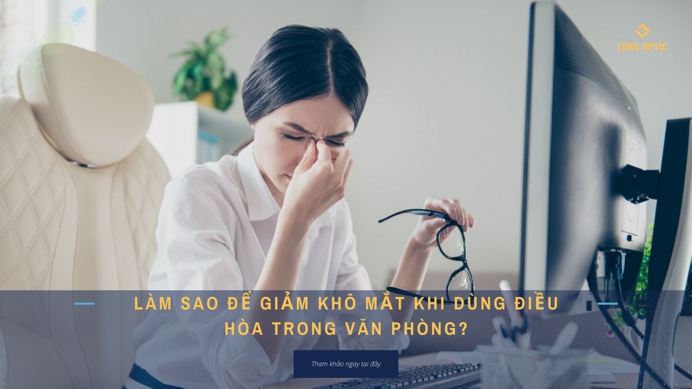 LÀM SAO ĐỂ GIẢM KHÔ MẮT KHI DÙNG ĐIỀU HÒA TRONG VĂN PHÒNG?