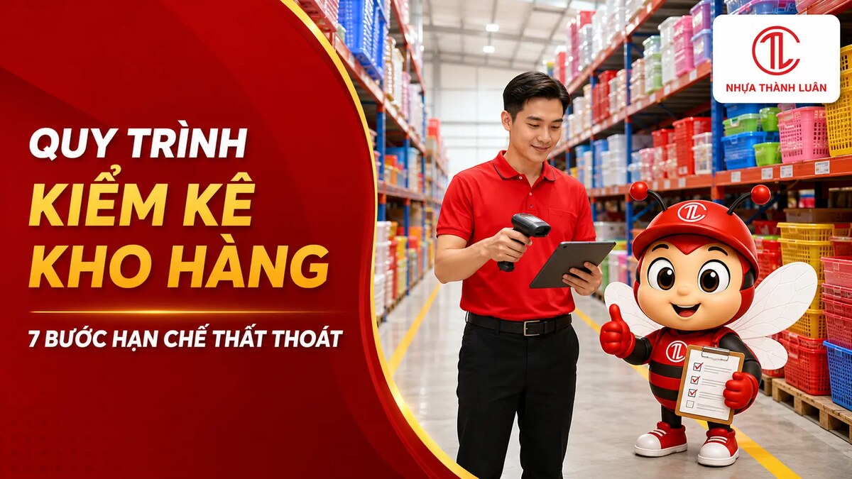 Quy Trình Kiểm Kê Kho Hàng Gia Dụng 7 Bước – Hạn Chế Thất Thoát, Sai Lệch Tồn Kho