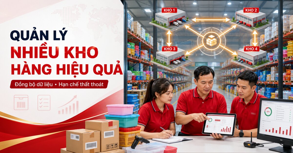 Cách Quản Lý Nhiều Kho Hàng Hiệu Quả Cho Nhà Phân Phối Đồ Gia Dụng