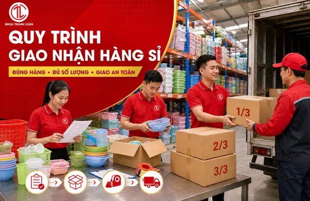 QUY TRÌNH GIAO NHẬN HÀNG CHO KHÁCH SỈ ĐỒ GIA DỤNG HẠN CHẾ SAI SÓT