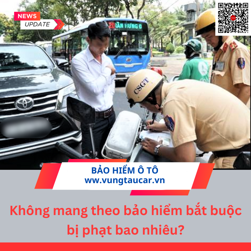 Không có bảo hiểm ô tô phạt bao nhiêu ❓ Mua bảo hiểm ô tô nhanh nhất tại Vũng Tàu