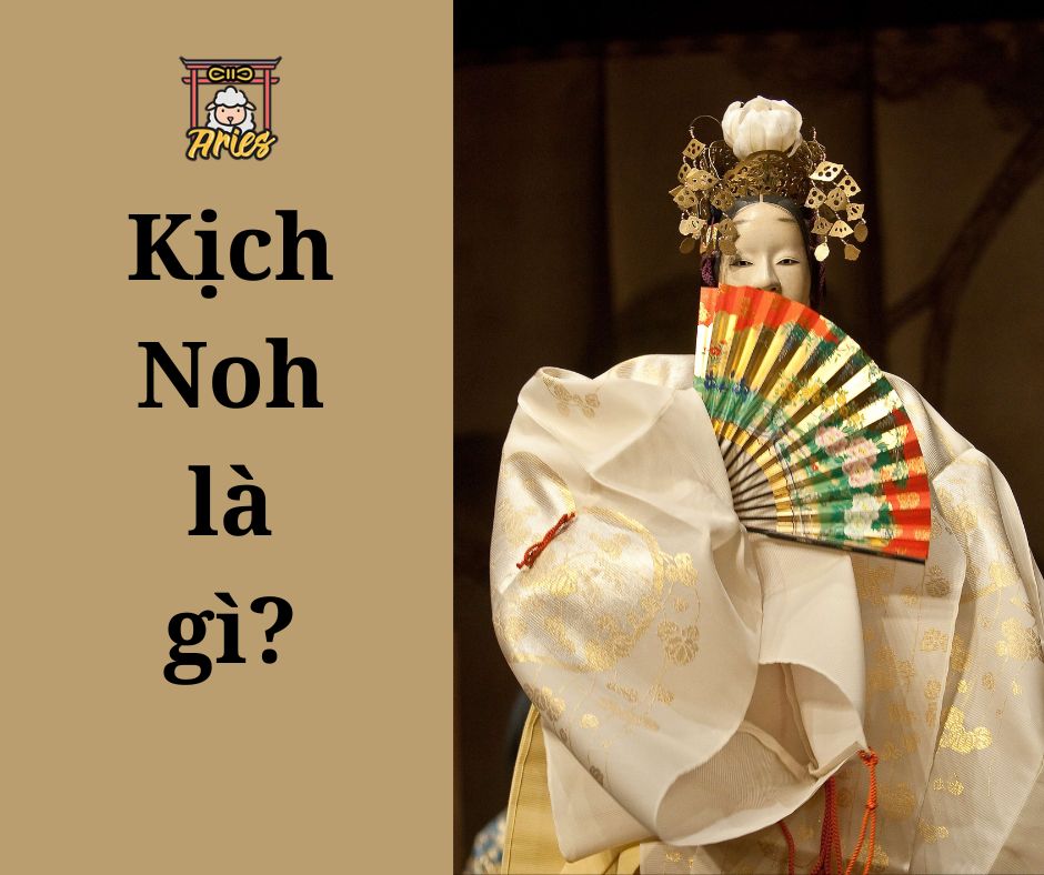 Kịch Noh - Nghệ thuật đặc sắc của Nhật Bản