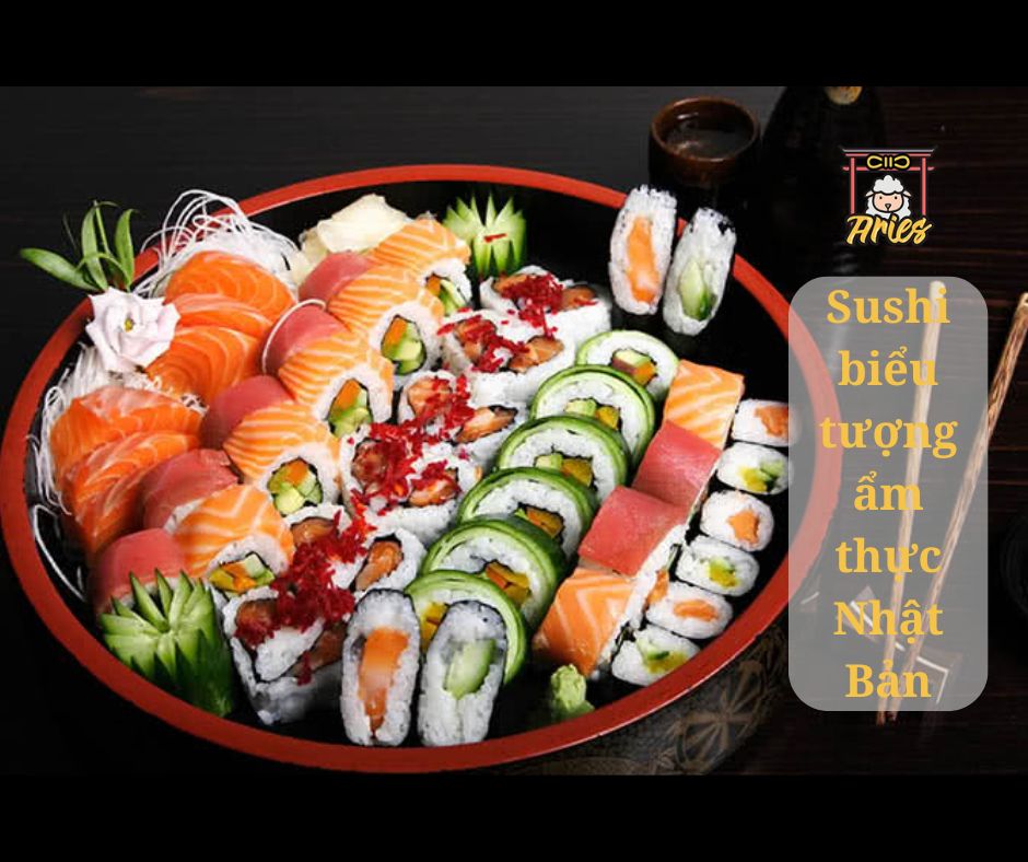 Sushi - biểu tượng ẩm thực Nhật Bản