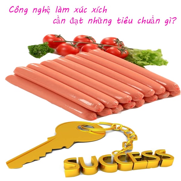 Công nghệ làm xúc xích cần đạt những tiêu chuẩn gì?