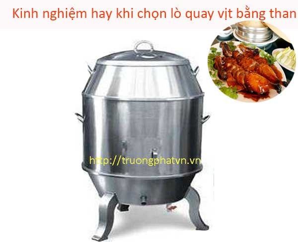 Kinh nghiệm hay khi chọn lò quay vịt bằng than