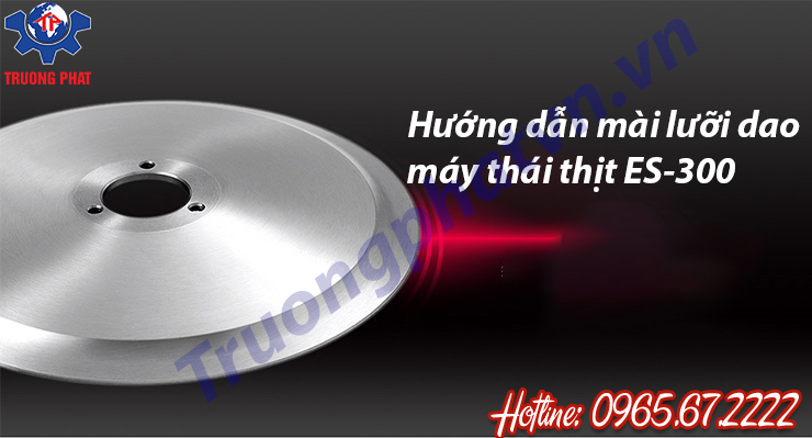 Hướng dẫn mài dao cho máy thái thịt đông lạnh ES-300