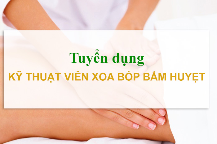 Tuyển dụng kỹ thuật viên Xoa bóp bấm huyệt