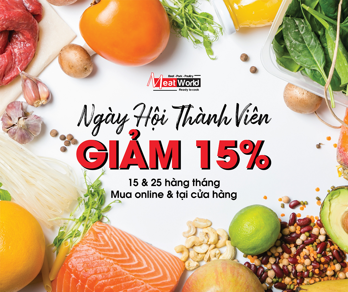 NGÀY HỘI THÀNH VIÊN *GIẢM 15% * 15 & 25 HÀNG THÁNG NGÀY HỘI THÀNH VIÊN *GIẢM 15% * 15 & 25 HÀNG THÁNG