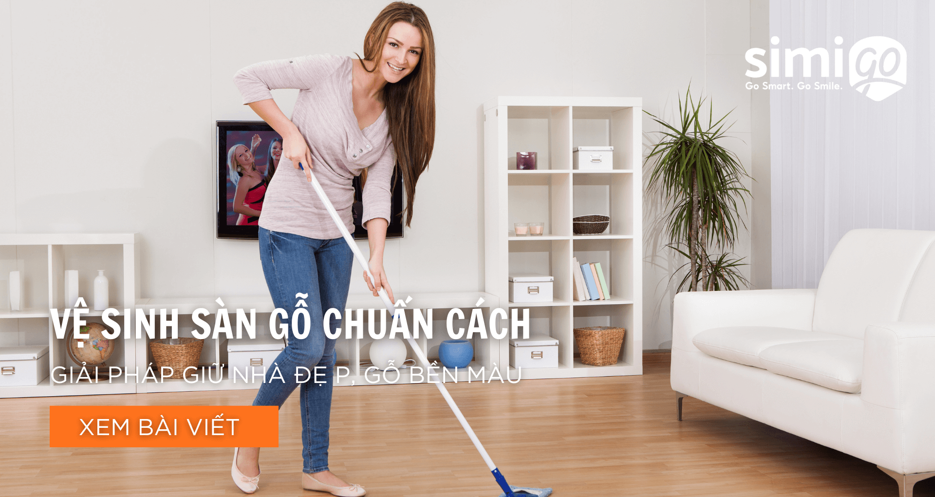 Vệ Sinh Sàn Gỗ Chuẩn Cách – Giải Pháp Giữ Nhà Đẹp, Gỗ Bền Màu