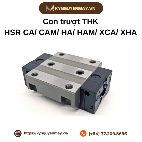 Con trượt THK HSR CA/ CAM/ HA/ HAM/ XCA/ XHA là gì?