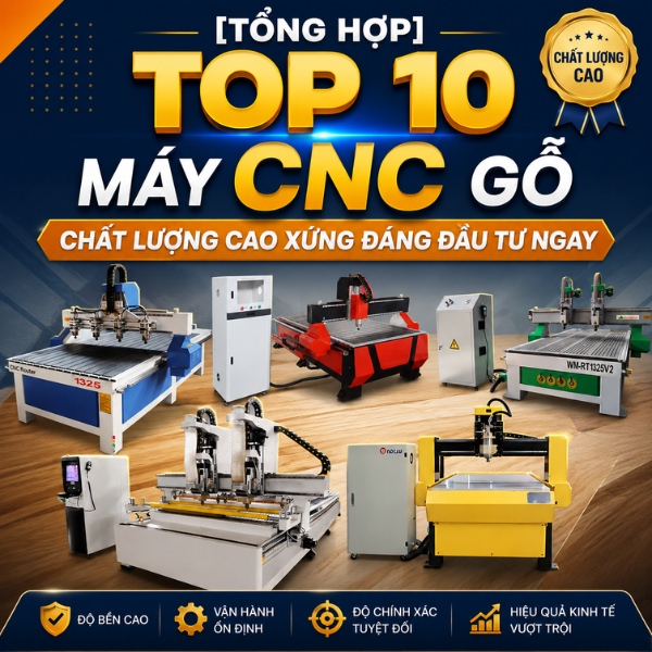 [Tổng hợp] TOP 10 máy CNC gỗ chất lượng cao xứng đáng đầu tư ngay