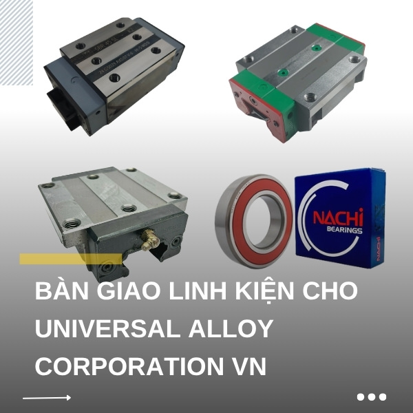 Ảnh bàn giao linh kiện cho Universal Alloy Corporation Vietnam