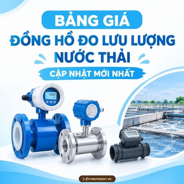 Cập nhật bảng giá đồng hồ đo lưu lượng nước thải mới nhất