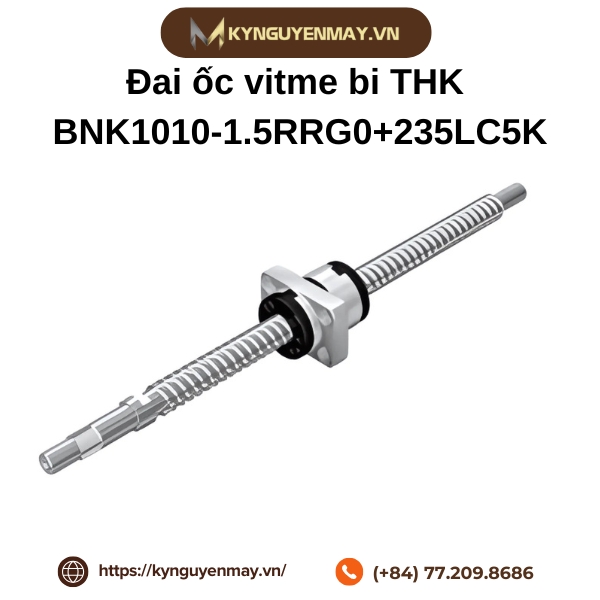 Đai ốc vitme bi THK BNK1010-1.5RRG0+235LC5K là gì?