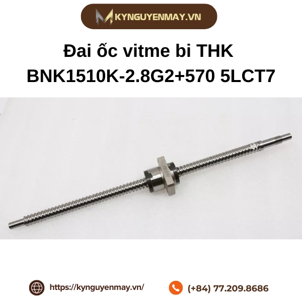 Đai ốc vitme bi THK BNK1510K-2.8G2+570 5LCT7 là gì?