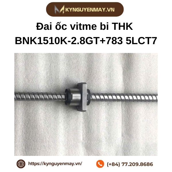 Đai ốc vitme bi THK BNK1510K-2.8GT+783 5LCT7 là gì?