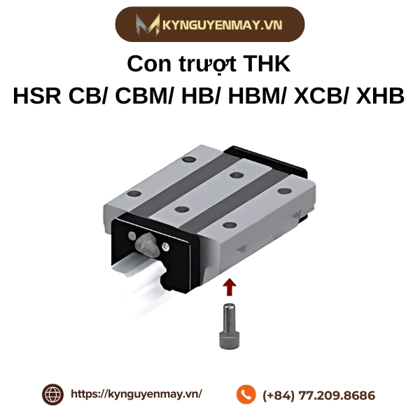 Con trượt THK HSR CB/ CBM/ HB/ HBM/ XCB/ XHB là gì?