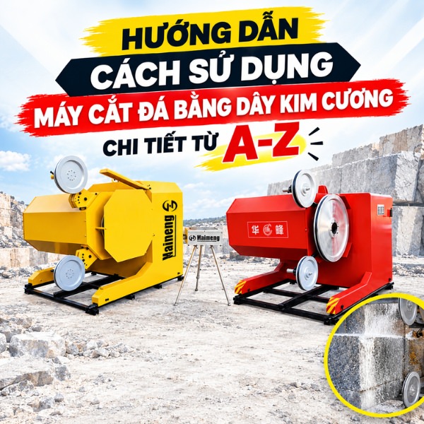 Hướng dẫn cách sử dụng máy cắt đá bằng dây kim cương chi tiết từ A-Z