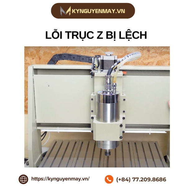 Lỗi trục Z máy CNC bị lệch