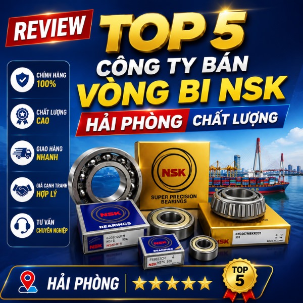 Review TOP5 công ty bán vòng bi NSK Hải Phòng chất lượng