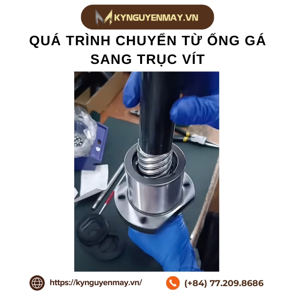 Ảnh quá trình chuyển từ ống gá sang trục vít