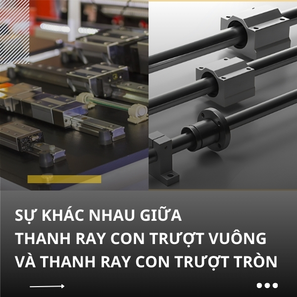 Sự khác nhau giữa thanh ray con trượt vuông và thanh ray con trượt tròn