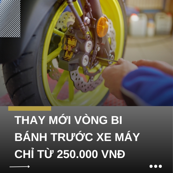 Thay mới vòng bi bánh trước xe máy chỉ từ 250.000 VNĐ