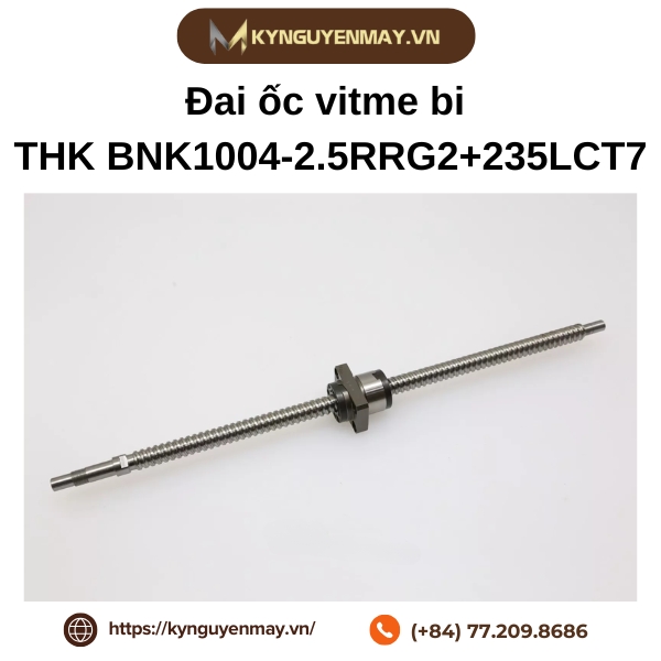 Đai ốc vitme bi THK BNK1004-2.5RRG2+235LCT7 là gì?