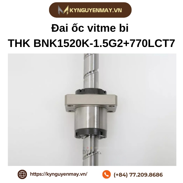 Đai ốc vitme bi THK BNK1520K-1.5G2+770LCT7 là gì?