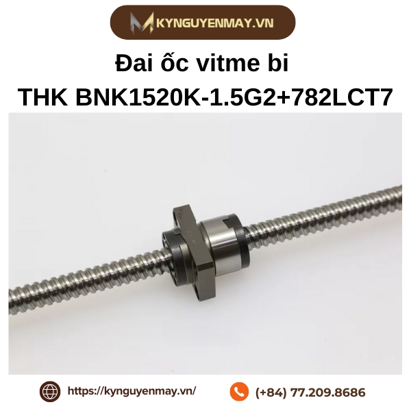 Đai ốc vitme bi THK NK1520K-1.5G2+782LCT7 là gì?