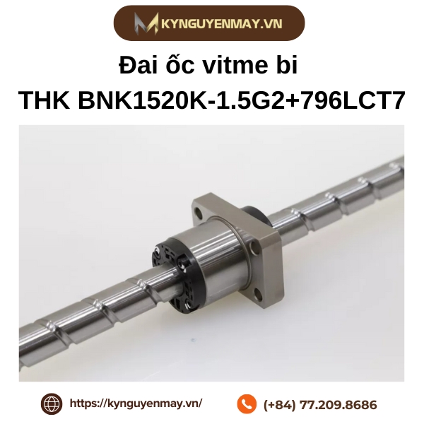 Đai ốc vitme bi THK BNK1520K-1.5G2+796LCT7 là gì?