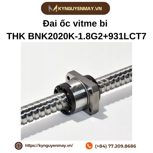 Đai ốc vitme bi THK BNK2020K-1.8G2+931LCT7 là gì?