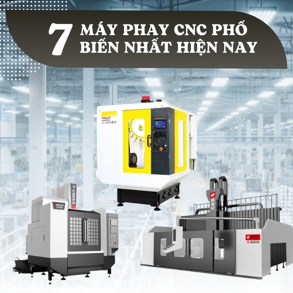 Top 7 máy phay CNC phổ biến nhất hiện nay