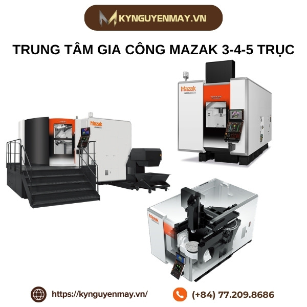 Trung tâm gia công Mazak 3-4-5 trục