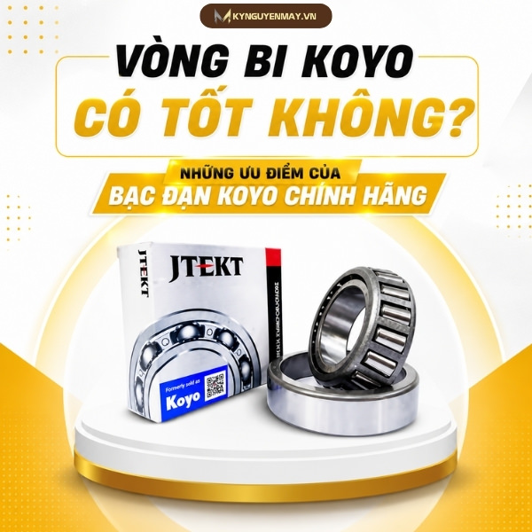 Vòng bi KOYO có tốt không